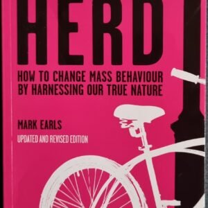 Herd: How to Change Mass Behaviour by Harnessing Our True Nature