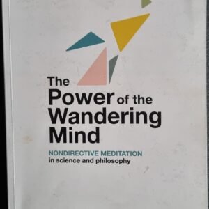 The Power of the Wandering Mind: Nondirective Meditation in Science and Philosophy