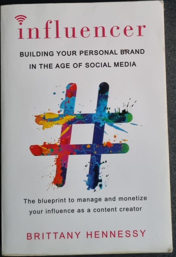 Influencer: Building Your Personal Brand in the Age of Social Media
