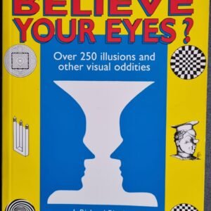 Can You Believe Your Eyes? Over 250 Illusions and Other Visual Oddities
