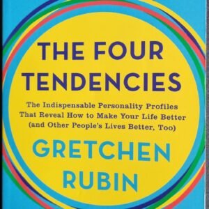 The Four Tendencies: The Indispensable Personality Profiles That Reveal How to Make Life Better (and Other People's Lives Better, Too)