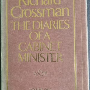 Diaries of a Cabinet Minister: Richard Crossman Volumes 1 & 2