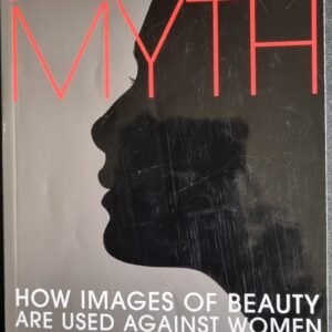 Beauty Myth: How Images of Beauty Are Used Against Women