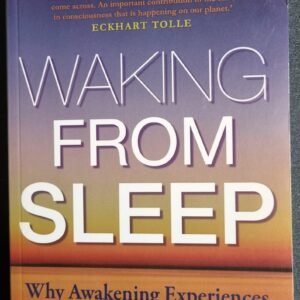 Waking From Sleep: Why Awakening Expriences Occur and How to Make Them Permanent