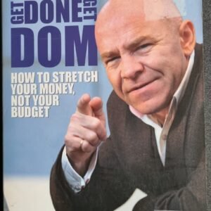 Don't Get Done, Get Dom: How to Stretch Your Money Not Your Budget