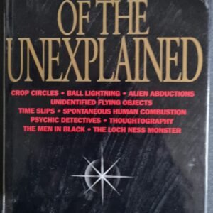 Encyclopaedia of the Unexplained: Crop Circles, Ball Lightning, Alien Abduction, Unidentified Flying Objects, Time Slips, Spontaneous Human Combustion, Psychic Detectives, Thoughtography, The Men in Black, The Loch Ness Monster,