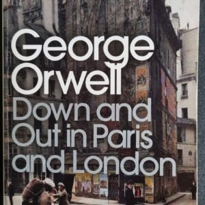 George Orwell: Down and Out in Paris and London