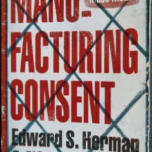Manufacturing Consent: The Political Economy of Mass Media