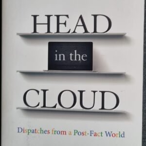 Head in the Cloud: Dispatches from the Post-Fact World