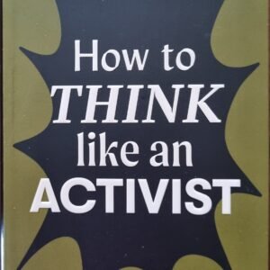 How to Think Like an Activist