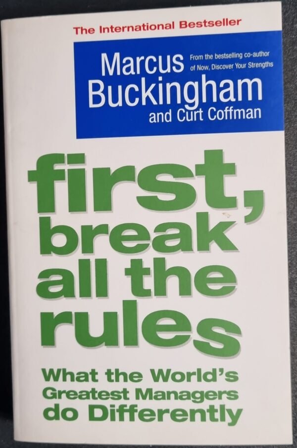 First, Break All the Rules: What the World's Greatest Managers Do Differently