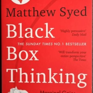 Black Box Thinking: Marginal Gains and the Secrets of High Performance