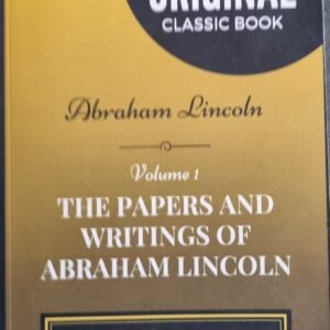 The Papers and Writings of Abraham Lincoln. Volume 1