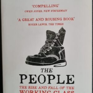 The People: The Rise and Fall of the Working Class
