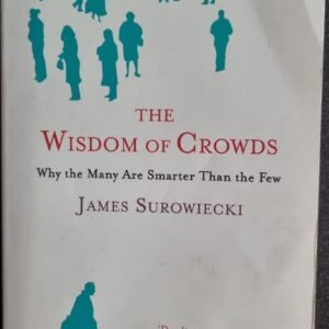 The Wisdom of Crowds: Why the Many Are Smarter Than the Few