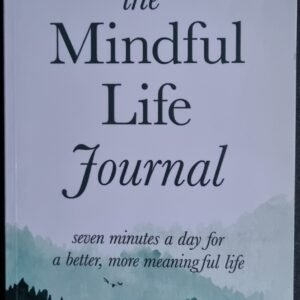 The Mindful Life Journal: Seven Minutes a Day for a Better, More Meaningful Life