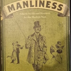 The Art of Manliness: Classic Skills and Manners of the Modern Man