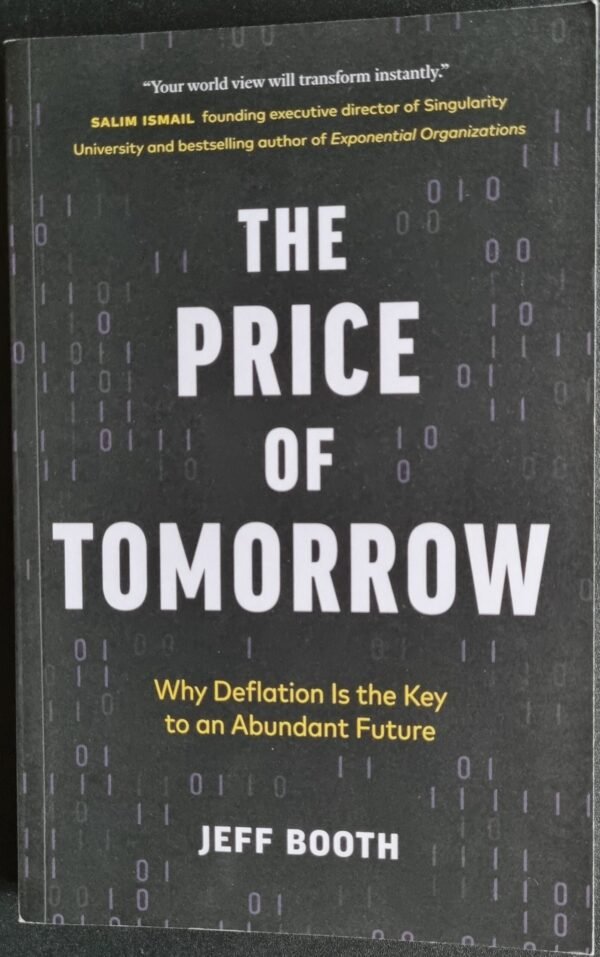 The Price of Tomorrow: Why Deflation Is the Key to an Abundant Future