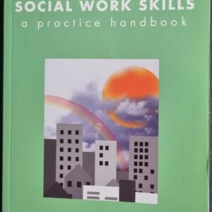 Social Work Skills: A Practical Handbook
