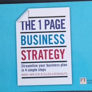 The 1 Page Business Strategy: Streamlining Your Business Plan in 4 Simple Steps