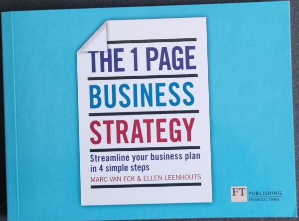 The 1 Page Business Strategy: Streamlining Your Business Plan in 4 Simple Steps
