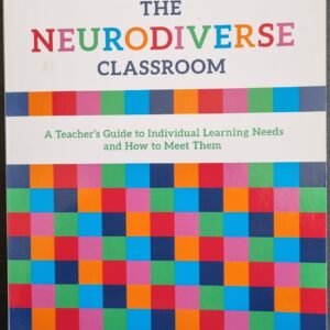 The Neurodiverse Classroom: A Teacher's Guide to Individual Learning Needs and How to Meet Them