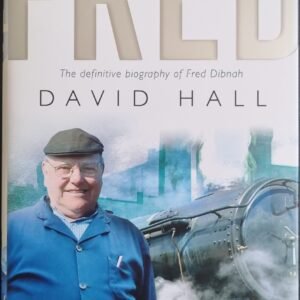 Fred: A Definitive Biography of Fred Dibnah