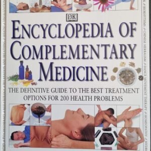 Encyclopaedia Complementary Medicine: The Definitive to the Best Treatment Options for 200 Health Problems