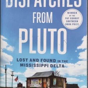 Despatches from Pluto: Lost and Found in the Mississippi Delta