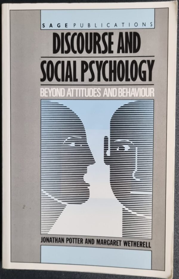 Discourse and Social Psychology: Beyond Attitudes and Behaviour