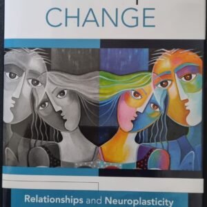 How People Change: Relationship and Neuroplasticity in Psychotherapy