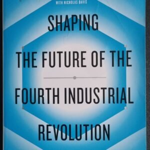 Shaping the Future of the Fourth Industrial Revolution