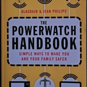 The PowerWatch Handbook: Simple Ways to Make You and Your Family Safer