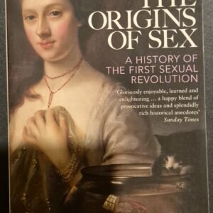 The Origins of Sex: A History of the First Sexual Revolution