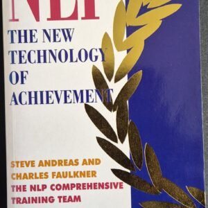 NLP: The New Technology of Achievement: By The  NLP Comprehensive Training Team, Steve Andreas and Charles Faulkner