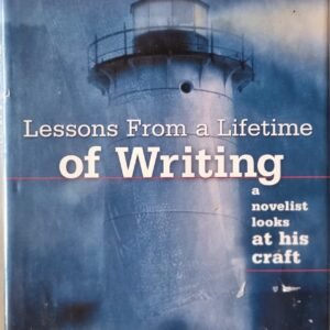 Lessons From a Lifetime of Writing: A Novelist Looks at His Craft