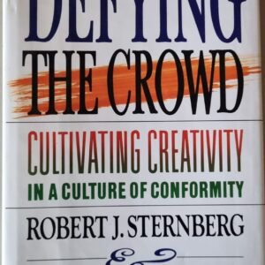 Defying the Crowd: Cultivating Creativity in a Culture of Conformity