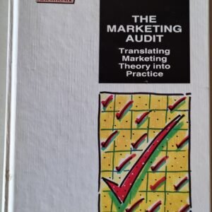 The Marketing Audit: Translating Marketing Theory Into Practice