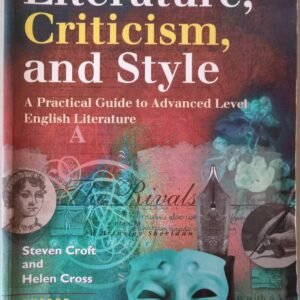 Literature, Criticism, and Style: A Practical Guide to Advanced Level English Literature