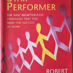 Star Performer: The Nine Breakthrough Strategies That You Need for Success at Work