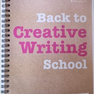 Back to Creative Writing School: New Edition: 30 Exercises to Get You Writing