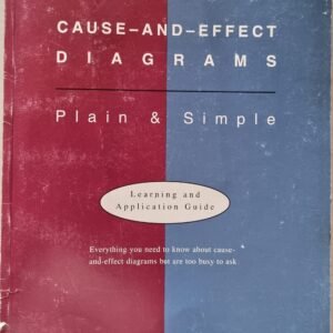 Cause-And-Effect Diagrams-Plain & Simple: Learning And Application Guide