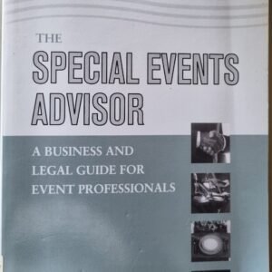 The Special Events Advisor: A Business and Legal Guide for Event Professionals