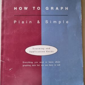 How To Graph Plain & Simple: Learning And Application Guide by Joiner