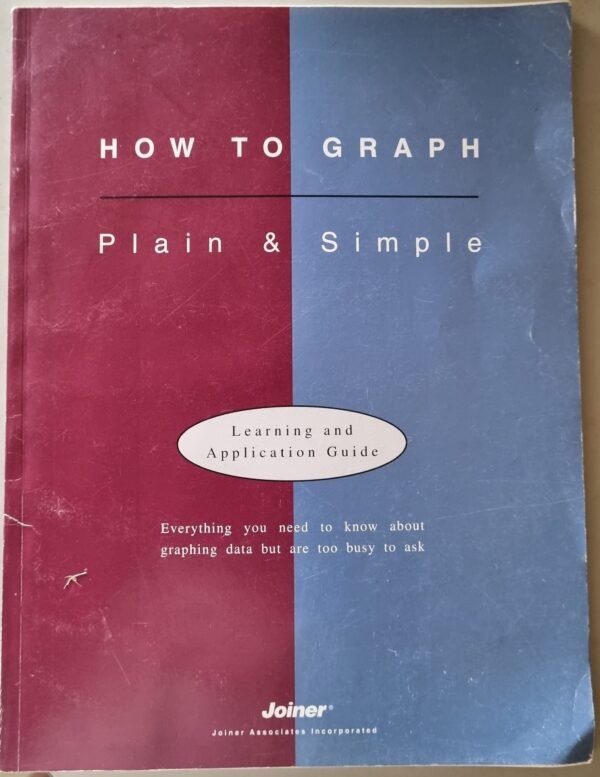 How To Graph Plain & Simple: Learning And Application Guide by Joiner