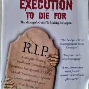 Execution to Die For: The Manager's Guide To Making It Happen