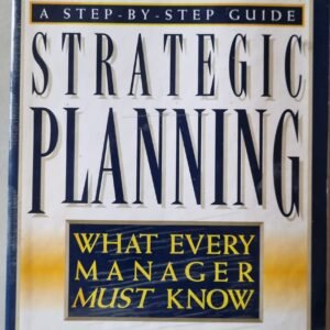 Strategic Planning: What Every Manager Must Know by George A. Steiner