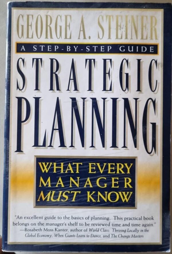 Strategic Planning: What Every Manager Must Know by George A. Steiner