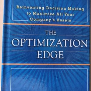 The Optimization Edge: Reinventing Decision Making to Maximise All Your Company Assets