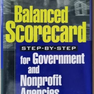 Balanced Scorecard Step-By-Step For Government  And Nonprofit Agencies by  Paul R. Niven